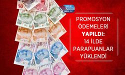 Promosyon Ödemeleri Yapıldı: 14 İlde Parapuanlar Yüklendi