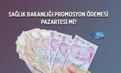 Sağlık Bakanlığı Promosyon Ödemesi Pazartesi mi?