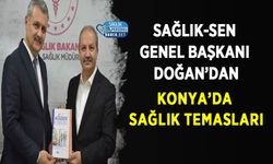 Sağlık-Sen Genel Başkanı Doğan’dan Konya’da Sağlık Temasları