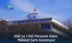 SGK’ya 1.100 Personel Alımı: Mülakat Şartı Aranmıyor