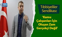 Tıbbiyeliler Sendikası: 'Kamu Çalışanları İçin Oluşan Zam Gerçekçi Değil'