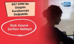 657 DMK’da Disiplin Kurallarında Değişiklik: İlişik Kesme Şartları Netleşti