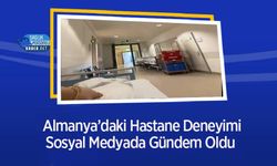 Almanya’daki Hastane Deneyimi Sosyal Medyada Gündem Oldu