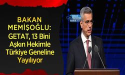 Bakan Memişoğlu: GETAT, 13 Bini Aşkın Hekimle Türkiye Geneline Yayılıyor