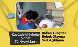 Kuvözde ki Bebeğe Şiddet Türkiye’yi Sarstı: Bakan Tunç’tan Bebek Olayına Sert Açıklama