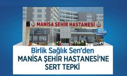 Birlik Sağlık Sen’den Manisa Şehir Hastanesi’ne Sert Tepki