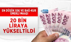 En Düşük SSK ve Bağ-Kur Emekli Maaşı 20 Bin Liraya Yükseltildi