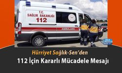 Hürriyet Sağlık-Sen’den 112 İçin Kararlı Mücadele Mesajı