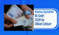 Kamu İşçisinin Ek Geliri 2026’da Dikkat Çekiyor
