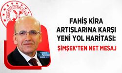 Fahiş Kira Artışlarına Karşı Yeni Yol Haritası: Şimşek’ten Net Mesaj