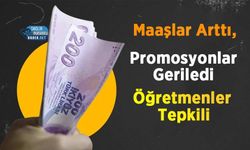 Maaşlar Arttı, Promosyonlar Geriledi: Öğretmenler Tepkili