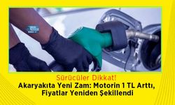 Akaryakıta Yeni Zam: Motorin 1 TL Arttı, Fiyatlar Yeniden Şekillendi