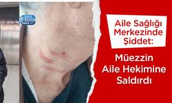 Aile Sağlığı Merkezinde Şiddet: Müezzin Aile Hekimine Saldırdı
