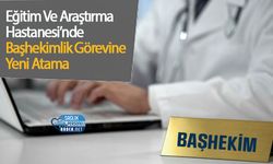 Eğitim Ve Araştırma Hastanesi’nde Başhekimlik Görevine Yeni Atama
