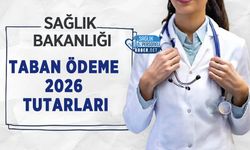 Sağlık Çalışanları İçin Taban Ödeme 2026 Tutarları