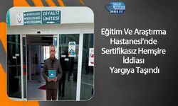Eğitim Ve Araştırma Hastanesi’nde Sertifikasız Hemşire İddiası Yargıya Taşındı
