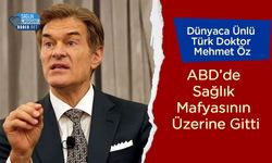 Dünyaca Ünlü Türk Doktor Mehmet Öz, ABD’de Sağlık Mafyasının Üzerine Gitti