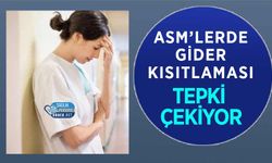 ASM’lerde Gider Kısıtlaması Tepki Çekiyor
