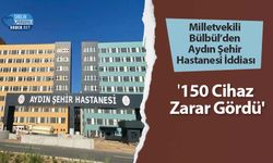 Milletvekili Bülbül’den Aydın Şehir Hastanesi İddiası: '150 Cihaz Zarar Gördü'