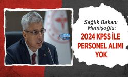 Sağlık Bakanı Memişoğlu: 2024 KPSS ile Personel Alımı Yok