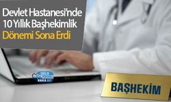 Devlet Hastanesi’nde 10 Yıllık Başhekimlik Dönemi Sona Erdi