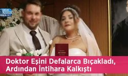 Doktor Eşini Defalarca Bıçakladı, Ardından İntihara Kalkıştı
