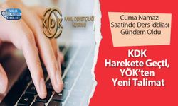 Cuma Namazı Saatinde Ders İddiası Gündem Oldu:KDK Harekete Geçti, YÖK’ten Yeni Talimat