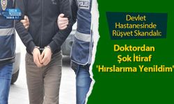 Devlet Hastanesinde Rüşvet Skandalı: Doktordan Şok İtiraf 'Hırslarıma Yenildim'