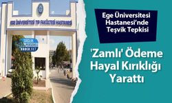 Ege Üniversitesi Hastanesi’nde Teşvik Tepkisi: 'Zamlı' Ödeme Hayal Kırıklığı Yarattı
