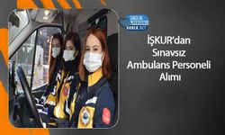 İŞKUR’dan Sınavsız Ambulans Personeli Alımı