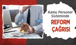 Kamu Personel Sisteminde Reform Çağrısı