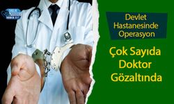 Devlet Hastanesinde Operasyon: Çok Sayıda Doktor Gözaltında