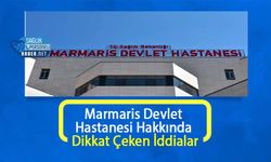 Marmaris Devlet Hastanesi Hakkında Dikkat Çeken İddialar