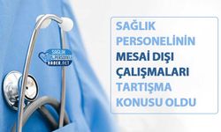 Sağlık Personelinin Mesai Dışı Çalışmaları Tartışma Konusu Oldu