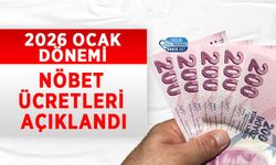 2026 Ocak Dönemi Nöbet Ücretleri Açıklandı