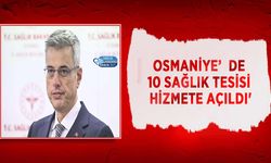 Osmaniye’de 10 Sağlık Tesisi Hizmete Açıldı