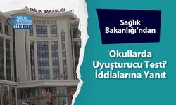 Sağlık Bakanlığı’ndan 'Okullarda Uyuşturucu Testi' İddialarına Yanıt
