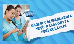 Sağlık Çalışanlarına Yeşil Pasaportta Yeni Kolaylık