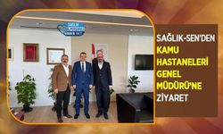 Sağlık-Sen’den Kamu Hastaneleri Genel Müdürü’ne Ziyaret
