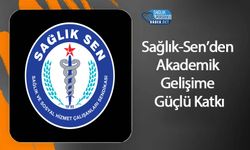 Sağlık-Sen’den Akademik Gelişime Güçlü Katkı