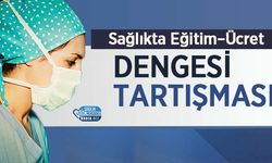 Sağlıkta Eğitim–Ücret Dengesi Tartışması