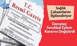 Sağlık Çalışanlarını İlgilendiriyor: Danıştay Sendikal Eylem Kararını Değiştirdi