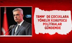 TBMM’de Çocuklara Yönelik Koruyucu Politikalar Gündemde