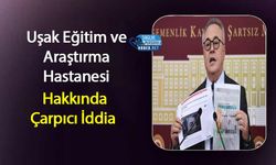 Uşak Eğitim ve Araştırma Hastanesi Hakkında Çarpıcı İddia