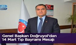 Genel Başkan Doğruyol’dan 14 Mart Tıp Bayramı Mesajı