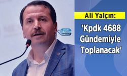 Ali Yalçın: 'Kpdk 4688 Gündemiyle Toplanacak'