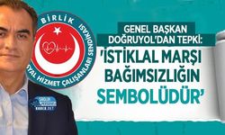 Genel Başkan Doğruyol'dan Tepki: 'İstiklal Marşı Bağımsızlığın Sembolüdür'