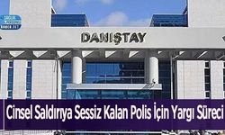 Cinsel Saldırıya Sessiz Kalan Polis İçin Yargı Süreci