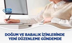 Doğum ve Babalık İzinlerinde Yeni Düzenleme Gündemde
