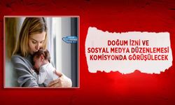 Doğum İzni ve Sosyal Medya Düzenlemesi Komisyonda Görüşülecek